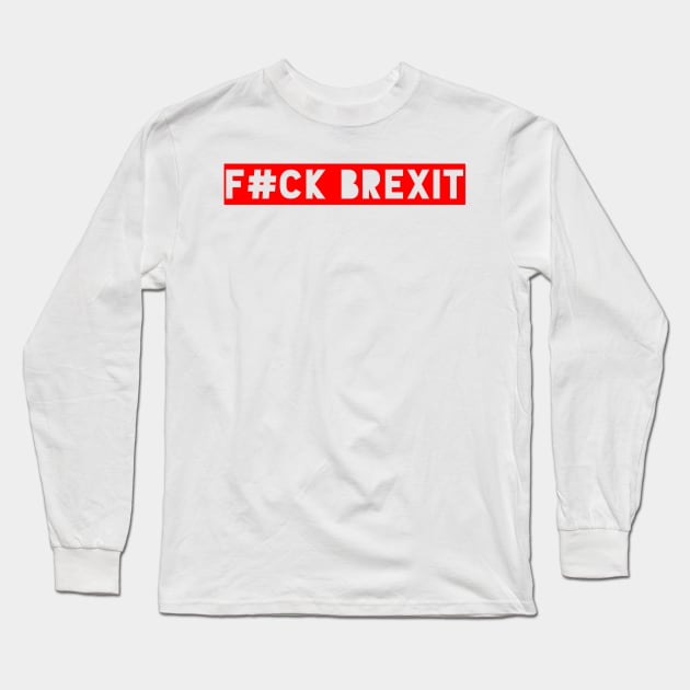 F#CK BREXIT Anti Brexit Pro Europe Remainer Shirt red Long Sleeve T-Shirt by AstroGearStore